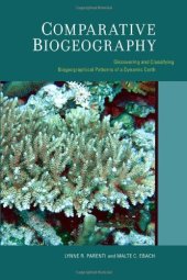 book Comparative Biogeography: Discovering and Classifying Biogeographical Patterns of a Dynamic Earth (Species and Systematics)