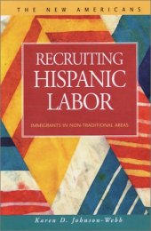 book Recruiting Hispanic Labor: Immigrants in Non-Traditional Areas (New Americans (Lfb Scholarly Publishing Llc).)