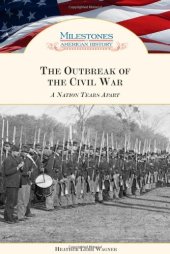 book The Outbreak of the Civil War: A Nation Tears Apart (Milestones in American History)