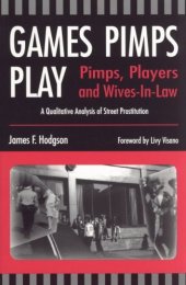 book Games Pimps Play: Players and Wives-in-Law: A Qualitative Analysis of Street Prostitution