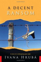 book A Decent Ransom: A Story of a Kidnapping Gone Right