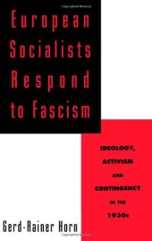 book European Socialists Respond to Fascism: Ideology, Activism and Contingency in the 1930s