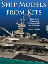 book Ship Models From Kits: Basic and Advanced Techniques for Small Scales