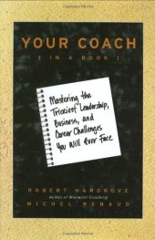 book Your Coach (in a Book): Mastering the Trickiest Leadership, Business, and Career Challenges You Will Ever Face