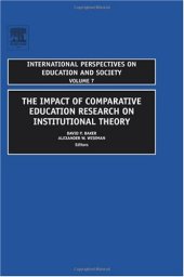 book The Impact of Comparative Education Research on Institutional Theory, Volume 7 (International Perspectives on Education and Society)