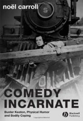 book Comedy Incarnate: Buster Keaton, Physical Humor, and Bodily Coping