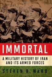 book Immortal: A Military History of Iran and Its Armed Forces