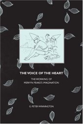 book The Voice of the Heart: The Working of Mervyn Peake's Imagination (Liverpool English Texts and Studies)