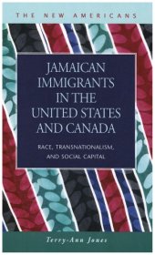 book Jamaican Immigrants in the United States and Canada: Race, Transnationalism, and Social Capital (The New Americans: Recent Immigration and American Society)