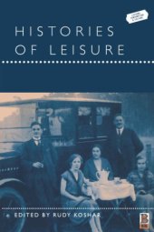 book Histories of Leisure (Leisure, Consumption and Culture)