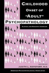 book Childhood Onset of ''Adult'' Psychopathology: Clinical and Research Advances