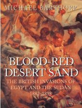 book Blood-red Desert Sand: The British Invasions of Egypt and the Sudan 1882-98