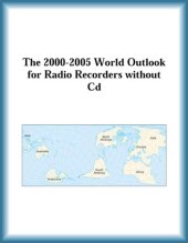 book The 2000-2005 World Outlook for Radio Recorders without Cd (Strategic Planning Series)