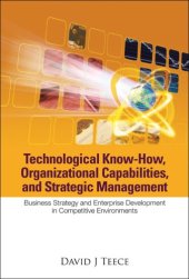 book Technological Know-How, Organizational Capabilities, And Strategic Management: Business Strategy And Enterprise Development in Competitive Environments