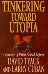 book Tinkering toward Utopia: A Century of Public School Reform