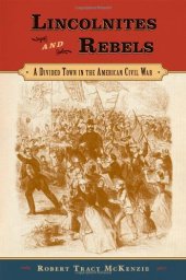 book Lincolnites and Rebels: A Divided Town in the American Civil War