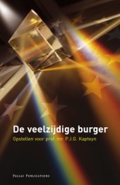 book De veelzijdige burger : opstellen voor prof. mr. P.J.G. Kapteyn