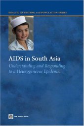 book AIDS in South Asia: Understanding And Responding to a Heterogenous Epidemic (Health, Nutrition and Population Series)