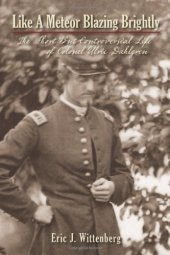 book Like a Meteor Blazing Brightly: The Short but Controversial Life of Colonel Ulric Dahlgren