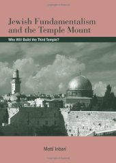 book Jewish Fundamentalism and the Temple Mount: Who Will Build the Third Temple? (S U N Y Series in Israeli Studies)