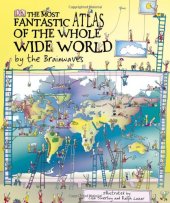 book The Most Fantastic Atlas of the Whole Wide World...By The Brainwaves