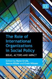 book The Role of International Organizations in Social Policy: Ideas, Actors and Impact