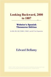 book Looking Backward, 2000 to 1887 (Webster's Spanish Thesaurus Edition)