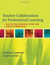 book Teacher Collaboration for Professional Learning: Facilitating Study, Research, and Inquiry Communities