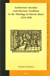 book Eucharistic Sacrifice And Patristic Tradition In The Theology Of Martin Bucer 1534-1546 (Studies in the History of Christian Thought)