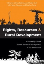 book Rights, Resources and Rural Development: Community-Based Natural Resource Management in Southern Africa