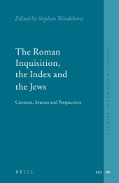 book The Roman Inquisition, the Index and the Jews: Contexts, Sources and Perspectives (Studies in European Judaism)