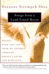 book Songs from a Lead-Lined Room: Notes--High and Low--from My Journey through Breast Cancer and Radiation