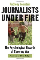 book Journalists under Fire: The Psychological Hazards of Covering War