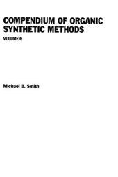book Compendium of Organic Synthetic Methods Volume 6
