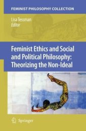 book Feminist Ethics and Social and Political Philosophy: Theorizing the Non-Ideal