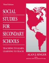 book Social Studies for Secondary Schools: Teaching to Learn, Learning to Teach, 3rd edition