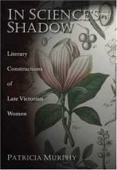 book In Science's Shadow: Literary Constructions of Late Victorian Women