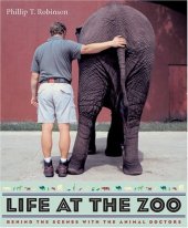 book Life at the Zoo: Behind the Scenes with the Animal Doctors