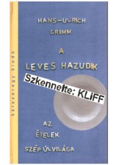 book A leves hazudik - Az ételek szép új világa    Die Suppe lügt