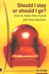 book Should I Stay or Should I Go: How to Make That Crucial Job Move Decision