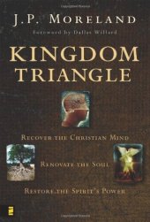 book Kingdom Triangle: Recover the Christian Mind, Renovate the Soul, Restore the Spirit's Power