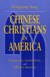 book Chinese Christians in America: Conversion, Assimilation, and Adhesive Identities