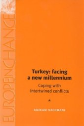 book Turkey: facing a new millenium: Coping with Intertwined Conflicts (Europe in Change)