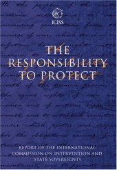 book The Responsibility to Protect: The Report of the International Commission on Intervention and State Sovereignty (Responsibility to Protect)