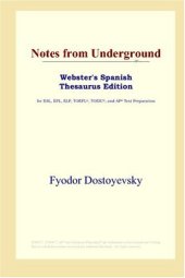 book Notes from Underground (Webster's Spanish Thesaurus Edition)