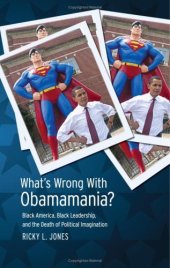 book What's Wrong with Obamamania?: Black America, Black Leadership, and the Death of Political Imagination