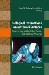 book Biological Interactions on Materials Surfaces: Understanding and Controlling Protein, Cell, and Tissue Responses