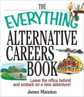 book The Everything Alternative Careers Book: Leave the Office Behind and Embark on a New Adventure (Everything: School and Careers)