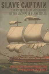 book Slave Captain: The Career of James Irving in the Liverpool Slave Trade (Liverpool English Texts and Studies)