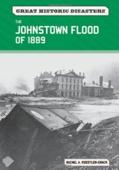 book The Johnstown Flood of 1889 (Great Historic Disasters)